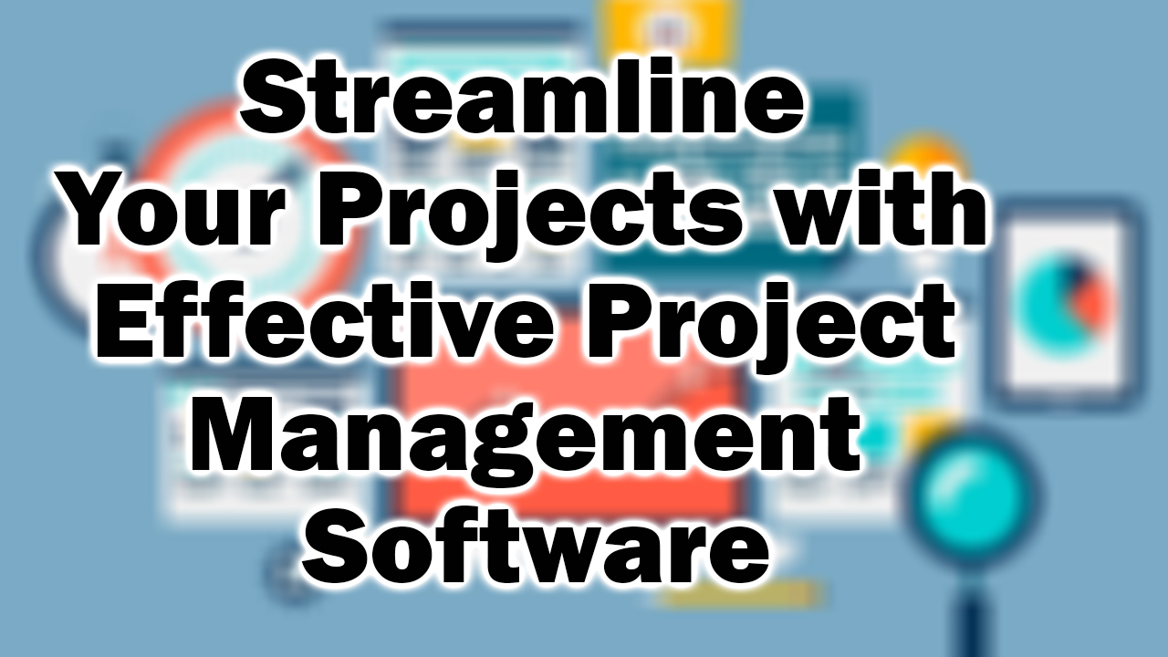 Streamline Your Projects with Effective Project Management Software